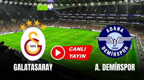 Galatasaray adana demirspor maçı canlı izle