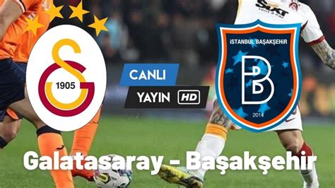 Galatasaray başakşehir maçı internetten izle