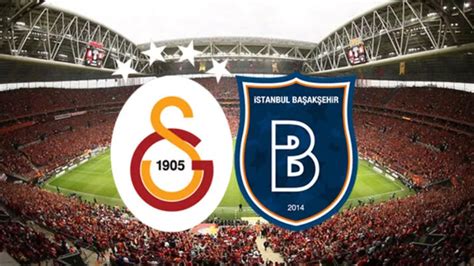 Galatasaray başakşehir maçı saat kaçta