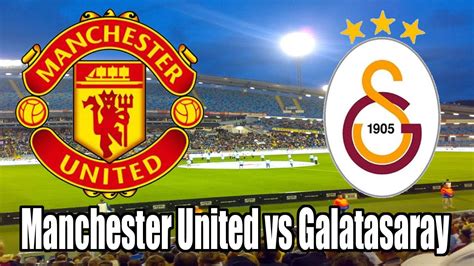 Galatasaray vs man united. Things To Know About Galatasaray vs man united. 