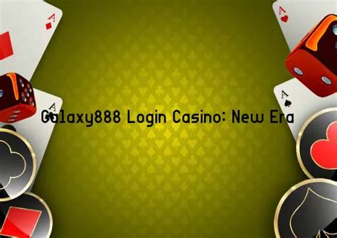 Galaxy888 Login: Unlock a World of Online Gaming Excitement