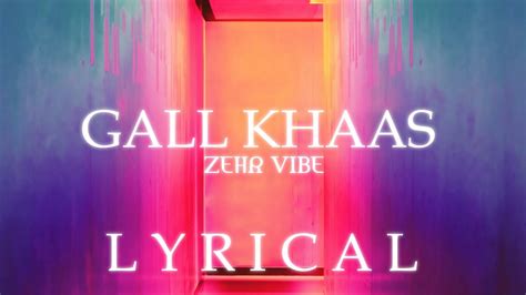 Gall Khaas Lyrics – Zehr Vibe – Lyrics Maza