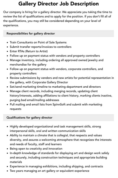 Gallery director job description. Mar 10, 2023 · Focus. Directors typically focus on the overall goals of the company or department. In comparison, managers often focus on the tasks they and their team need to complete to accomplish those goals. For example, a sales director might set requirements for reaching a certain number of new customers during a specific period. 