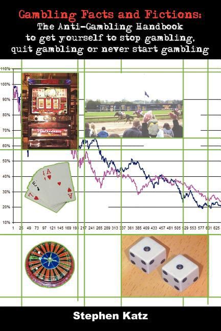 Gambling facts and fictions the anti gambling handbook to get yourself to stop gambling quit gambling or never. - Eldorado, un pueblo contra su nombre.