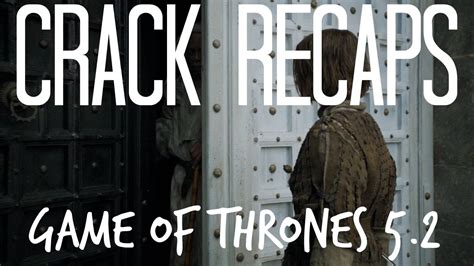 Game of Thrones Crack! s05e02 YouTube