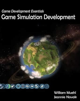 Read Online Game Development Essentials Game Simulation Development By William Muehl