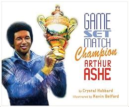 Read Online Game Set Match Champion Arthur Ashe By Crystal Hubbard