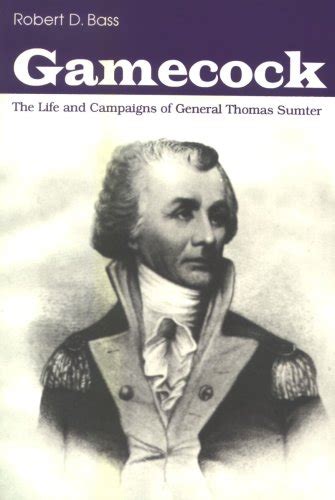 Gamecock The Life and Campaigns of General Thomas Sumter
