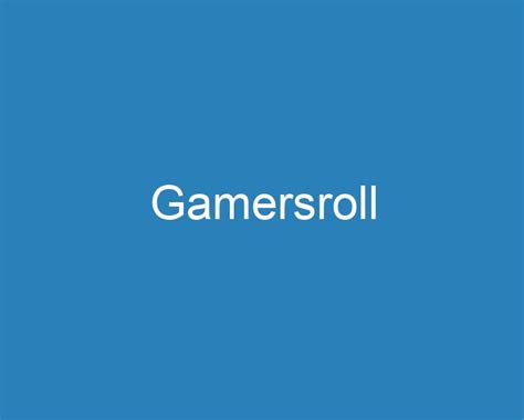Gamersroll. Things To Know About Gamersroll. 