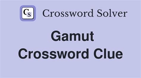Gamut crossword clue. Things To Know About Gamut crossword clue. 