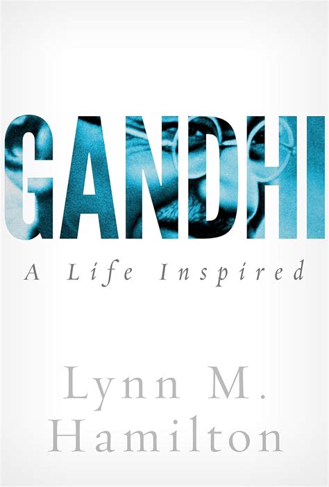 Read Online Gandhi A Life Inspired By Lynn M Hamilton