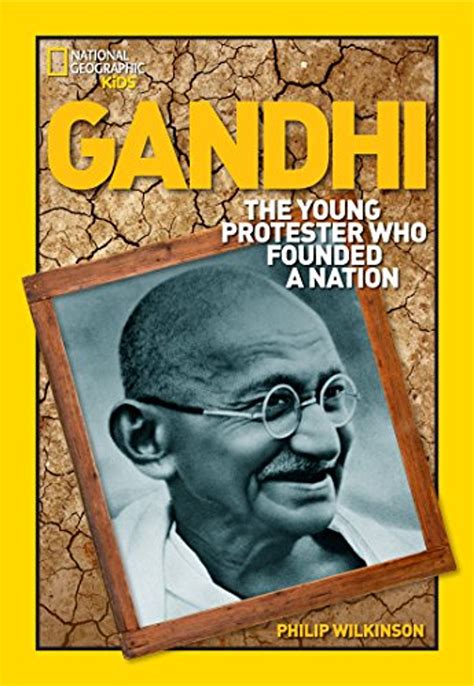Read Gandhi The Young Protester Who Founded A Nation World History Biographies By Philip Wilkinson