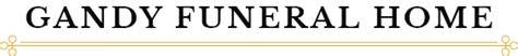 Gandy funeral home.  We offer a complete range of quality services and are ...