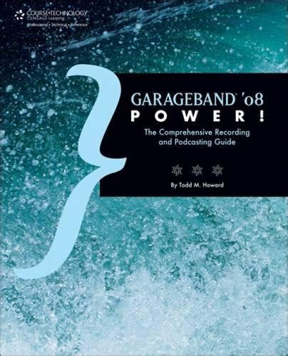 Garageband 08 power the comprehensive recording and podcasting guide. - Manuel de radio ford sony dab.