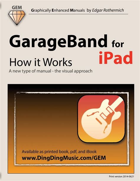 Garageband for ipad how it works a new type of manual the visual approach graphically enhanced manuals. - The collaborative learning manual by vickie aldrich.