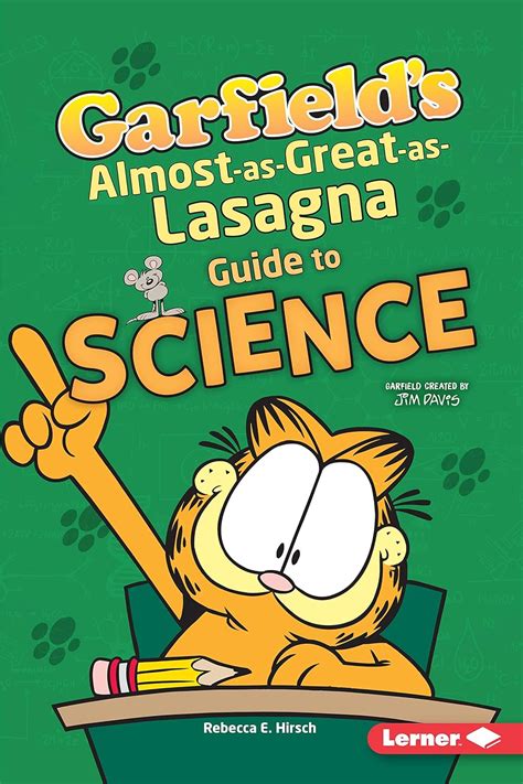 Read Online Garfields Almostasgreataslasagna Guide To Science Garfields Fat Cat Guide To Stem Breakthroughs By Rebecca E Hirsch