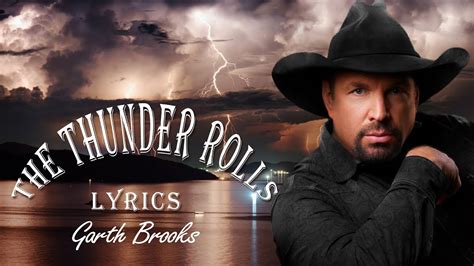 Garth brooks thunder rolls. Things To Know About Garth brooks thunder rolls. 