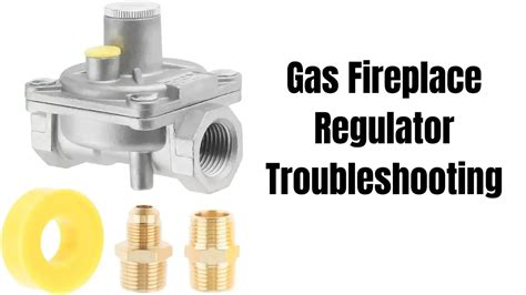 Gas fireplace regulator problems.  While many issues stem from a simple need for a fla...