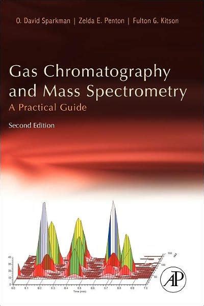 Read Online Gas Chromatography And Mass Spectrometry A Practical Guide By O David Sparkman