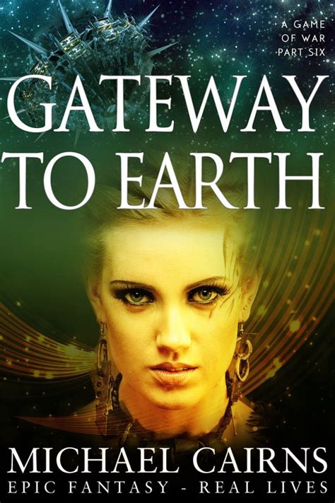 Gateway to Earth A Game of War Part Six