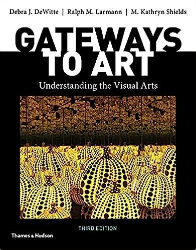 Read Online Gateways To Art Third Edition By Debra J Dewitte