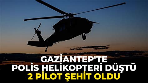 Gaziantep'te polis helikopterinin düşmesi nedeniyle 2 pilot şehit oldu - Son Dakika Haberleri