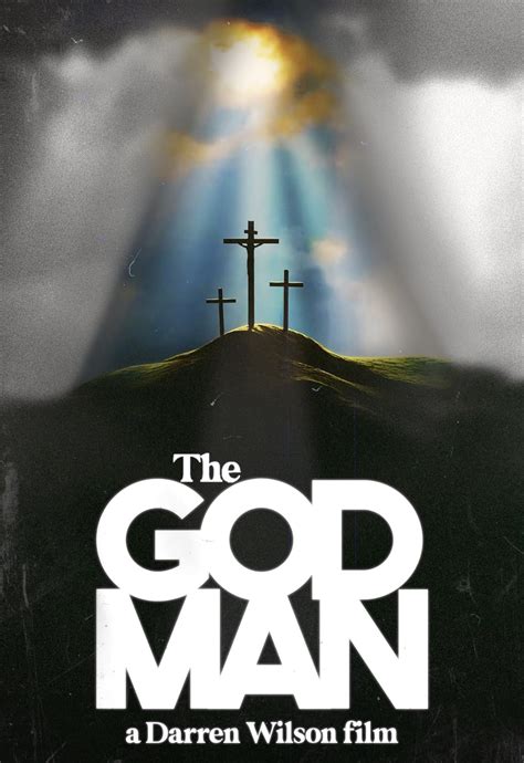 Gd man. The God Man. Run Time: 2 hours 06 minutes. This is a Past Event. In The God Man, filmmaker Darren Wilson turns his focus on the most famous person in history, Jesus Christ. Led by a series of dreams, chance encounters, and impossible timing, Darren follows a spiritual rabbit trail that eventually leads to a remarkable conclusion about the ... 