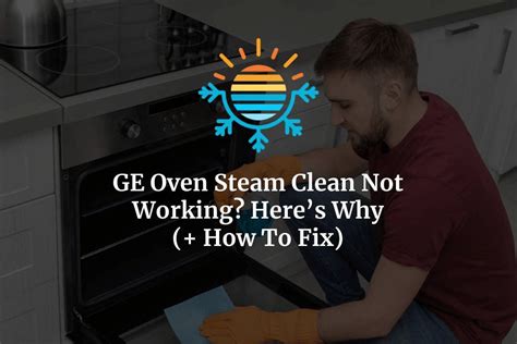 Ge oven steam clean not working. Things To Know About Ge oven steam clean not working. 