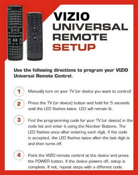 Ge remote control codes vizio. 5 Digit Codes 31517 VIZIO Blu-Ray Remote Codes 5 Digit Codes 22563 The instructions included with your universal remote will usually have you press a button (or series of buttons) and then ask for a code. If you still need help, click here to reach out to our Customer Support Team. We're here to ensure you enjoy a seamless viewing experience on ... 