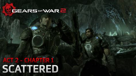 Gears of war 2-Act 2- chapter 1: scattered playthrough