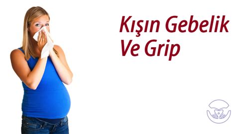 Gebelik ve Grip.