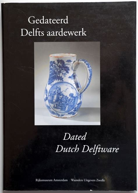 Gedateerd delfts aardewerk dated dutch delftware. - World according to michael an old souls guide to the universe.