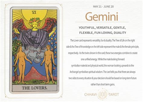 Gemini's Tarot Card: The Lovers. Every Gemini is blessed with a dual nature represented by your Tarot card, The Lovers. Turning points for you often involve making a moral choice between taking the high or low road. This card encourages you to weigh your options carefully and follow the path dictated by your personal integrity.. 