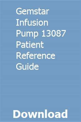 Gemstar infusion pump 13087 patient reference guide. - The art of control a womans guide to bladder care.
