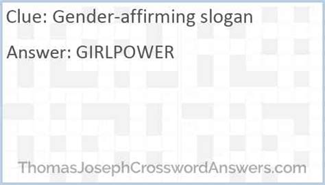 This crossword clue was last seen on January 30 2024 Thomas Joseph Crossword puzzle. The solution we have for Gender-affirming slogan has a total of 9 letters. The solution we have for Gender-affirming slogan has a total of 9 letters.
