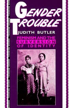 Gender trouble. Gender trouble : feminism and the subversion of identity. Summary: Butler examines the 'trouble' with unproblematized appeals to sex/gender identities. She challenges a variety of psychological assumptions about what it means to be a gender and gives re-readings of Lacan, Freud, and Kristeva. 