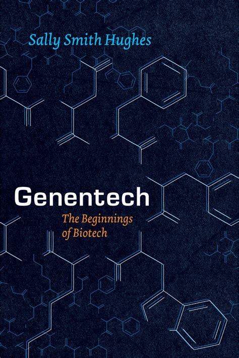 Read Online Genentech The Beginnings Of Biotech By Sally Smith Hughes