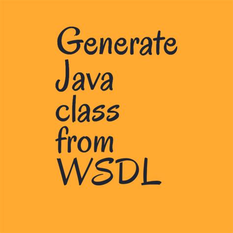 Generate classes from wsdl java 17.  Using a third-party tool like Apache CX...