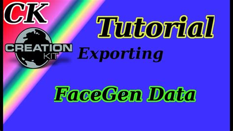 Generate facegen creation kit. .  ...