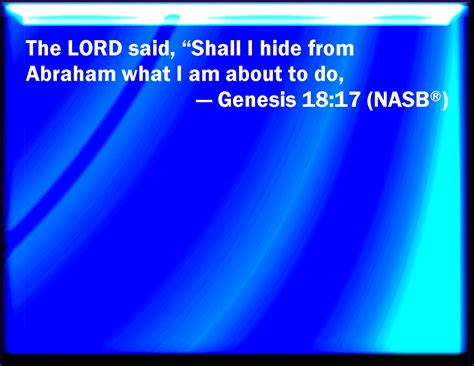 Genesis 18:17 Commentaries: The LORD said, "Shall I hide from …