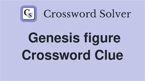Genesis figure crossword 4 letters. The Crossword Solver found 30 answers to "genesis character", 4 letters crossword clue. The Crossword Solver finds answers to classic crosswords and cryptic crossword puzzles. Enter the length or pattern for better results. Click the answer to find similar crossword clues . Enter a Crossword Clue. 