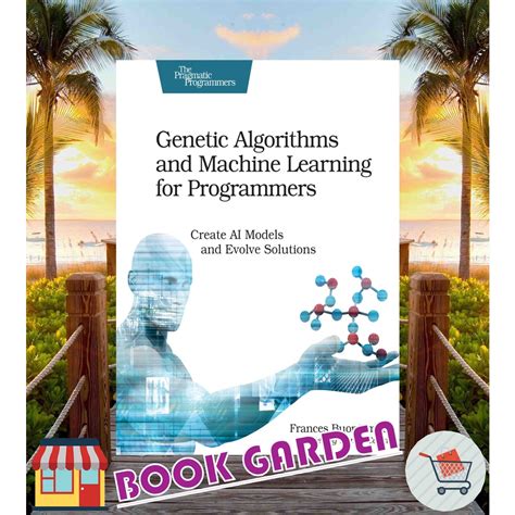 Genetic Algorithms and Machine Learning for Programmers