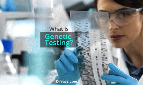 Genetic Testing What You Should Know