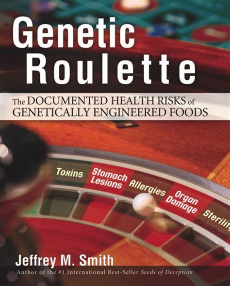Download Genetic Roulette The Documented Health Risks Of Genetically Engineered Foods By Jeffrey M Smith