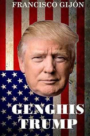 Genghis Trump By Francisco Gijon