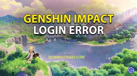 Genshin Impact down? Current problems and status.