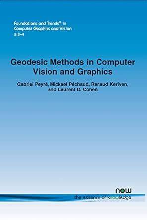 Geodesic Methods in Computer Vision and Computer Graphics