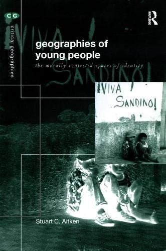 Download Geographies Of Young People The Morally Contested Spaces Of Identity By Stuart C Aitken