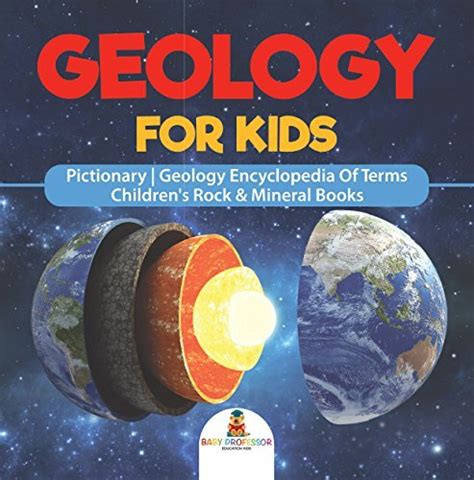 Download Geology For Kids  Pictionary  Geology Encyclopedia Of Terms  Childrens Rock  Mineral Books By Baby Professor