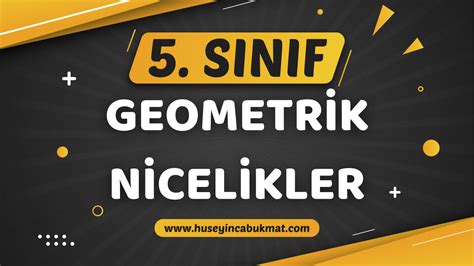 Geometrik Nicelikler 5. Sınıf Matematik Konu Anlatımı, Çözümlü Sorular. 